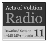 Acts of Volition Radio: Session Eleven