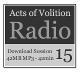 Acts of Volition Radio: Session Fifteen