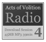 Acts of Volition Radion: Session Four