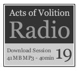 Acts of Volition Radio: Session Nineteen