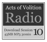 Acts of Volition Radio: Session Ten