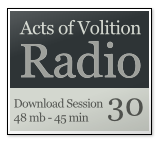 Acts of Volition Radio: Session Thirty