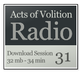 Acts of Volition Radio: Session Thirty One
