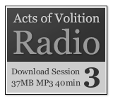 Acts of Volition Radion: Session Three