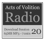 Acts of Volition Radio: Session Twenty