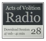 Acts of Volition Radio: Session Twenty Eight