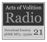 Acts of Volition Radio: Session Twenty One