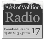 Acts of Volition Radio: Session Seventeen