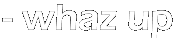 whazup